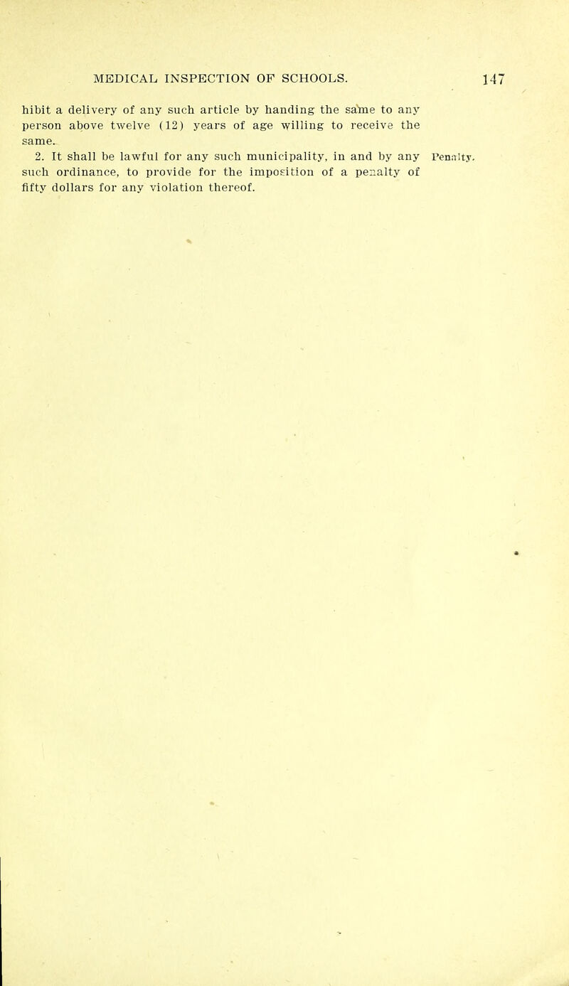 hibit a delivery of any such article by handing the same to any person above twelve (12) years of age willing to receive the same. 2. It shall be lawful for any such municipality, in and by any Penalty, such ordinance, to provide for the imposition of a penalty of fifty dollars for any violation thereof.