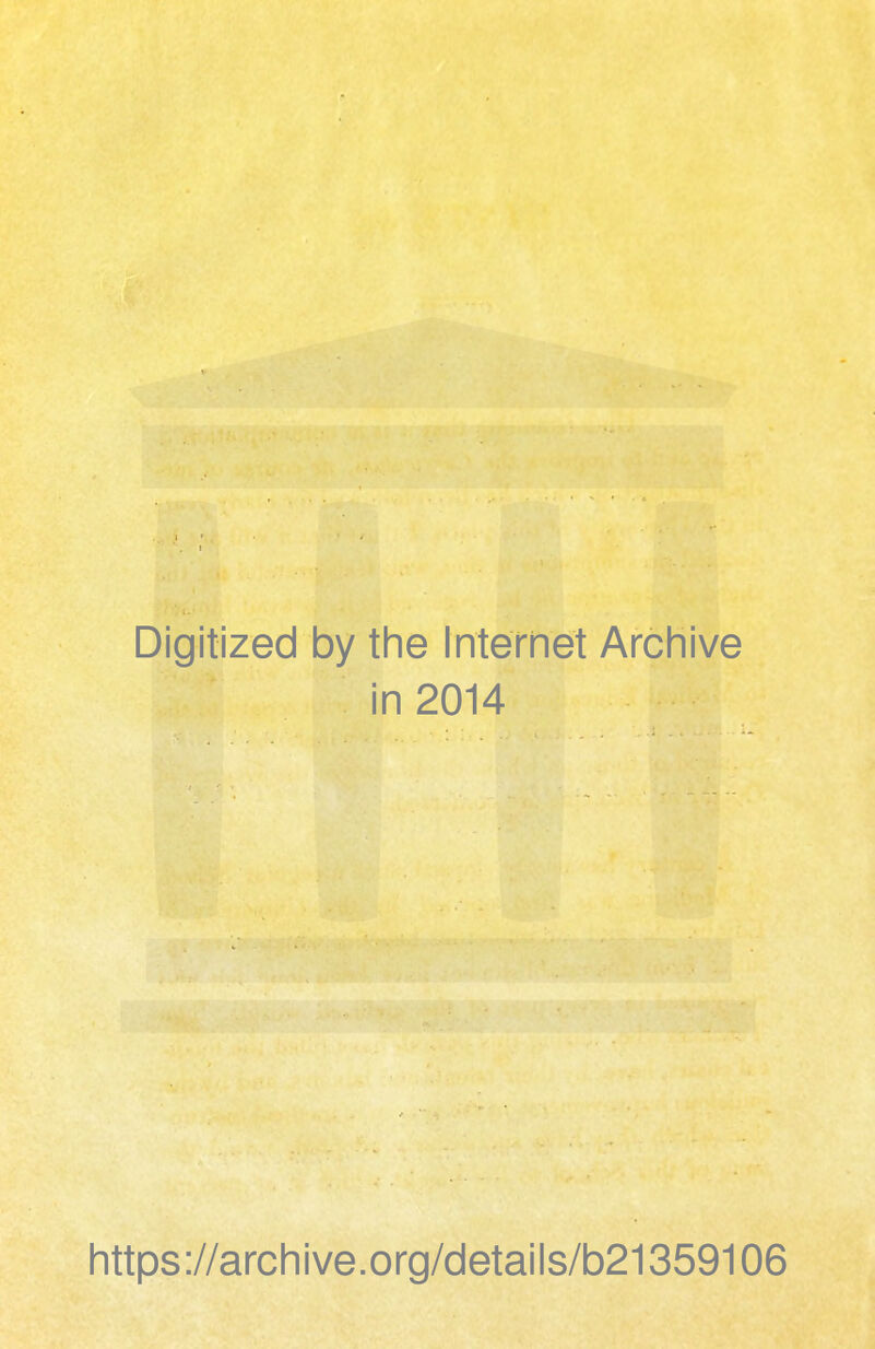 Digitized by the Internet Archive in 2014 https://archive.org/details/b21359106