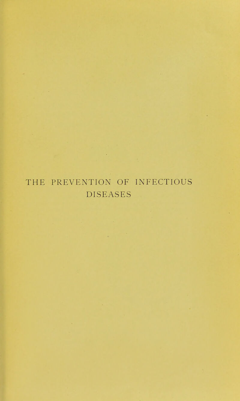 THE PREVENTION OF INFECTIOUS DISEASES