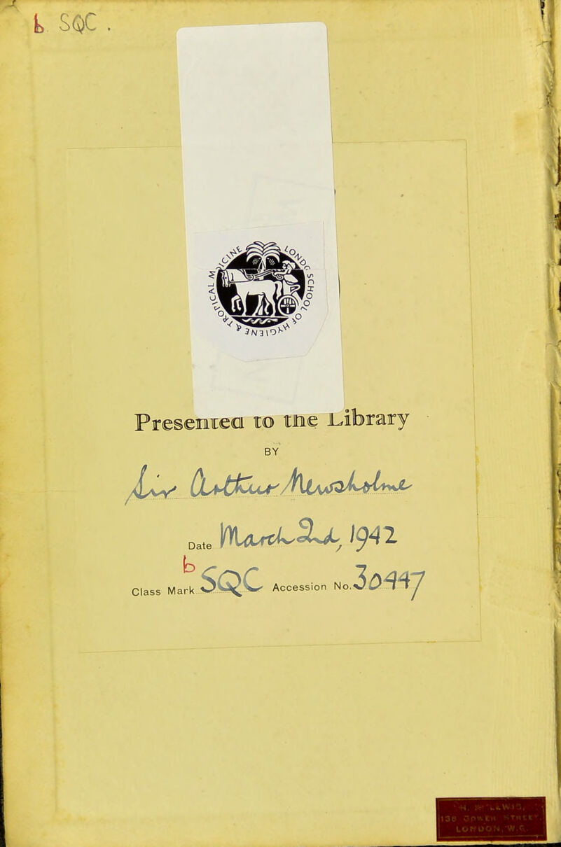 lenieo to tJlie JL: BY Date b Class Mark. Accession No