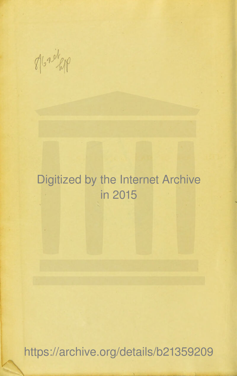 Digitized by the Internet Archive in 2015 https://archive.org/details/b21359209