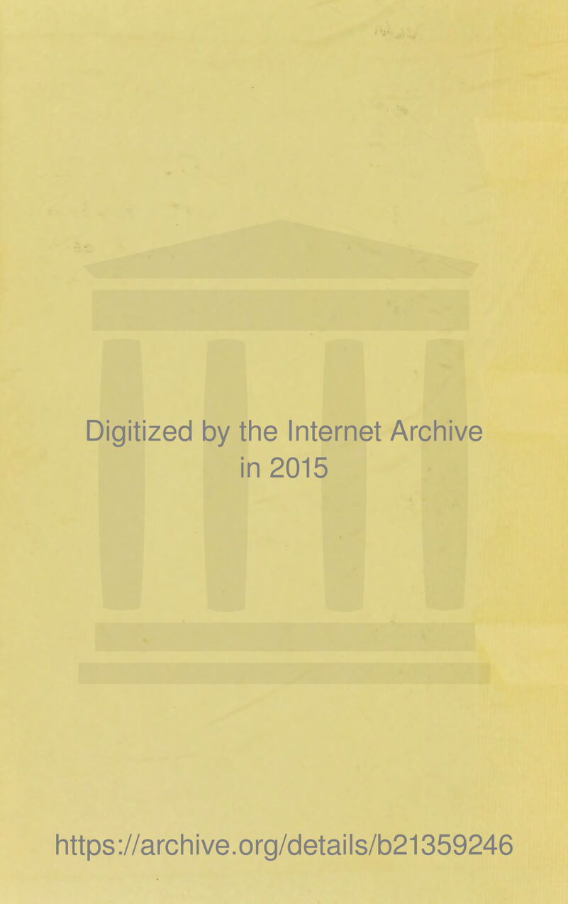 Digitized by the Internet Archive in 2015 https://archive.org/details/b21359246