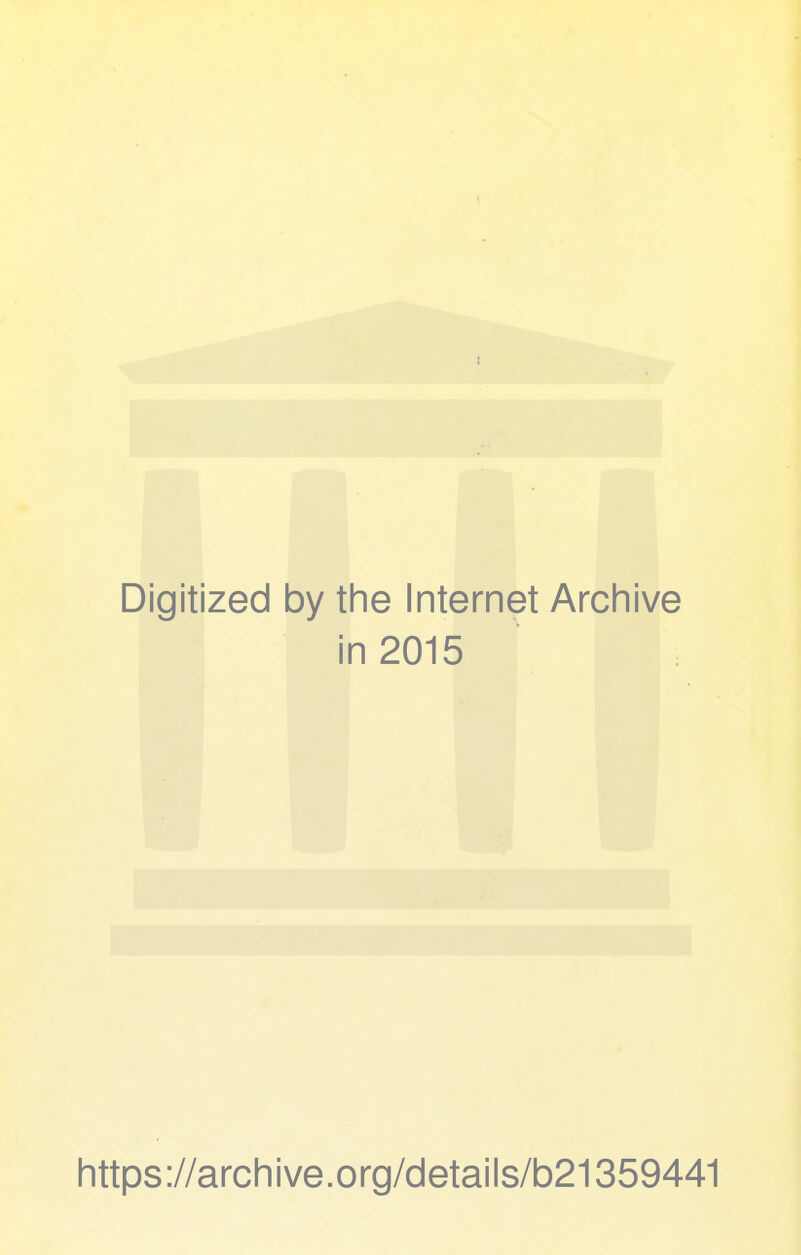 I Digitized by the Internet Archive in 2015 https://archive.org/details/b21359441