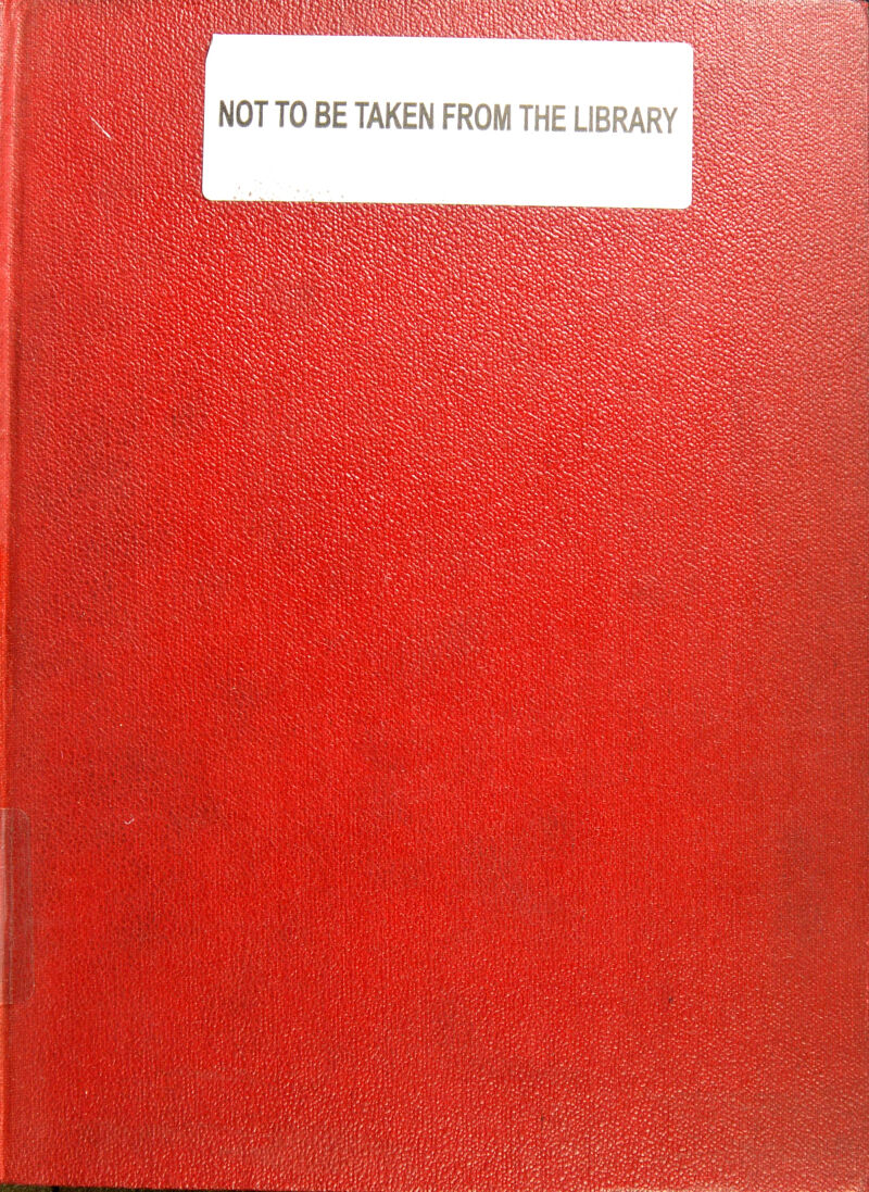 NOT TO BE TAKEN FROM THE LIBRARY