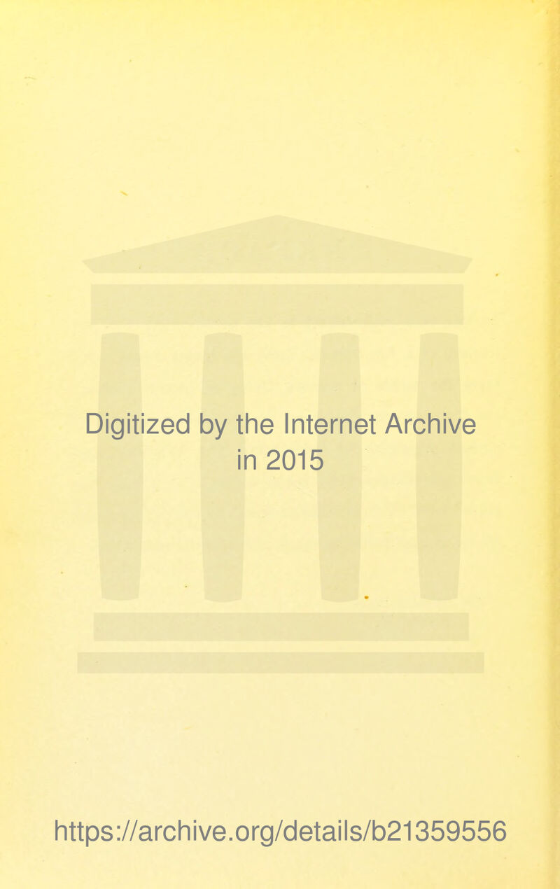 Digitized by the Internet Archive in 2015 https://archive.org/details/b21359556