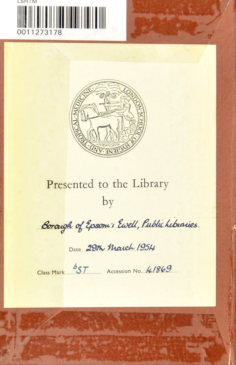 LSM I IVl 0011273178 Presented to the Library by Date Class Mark 'ST.. Accession No...