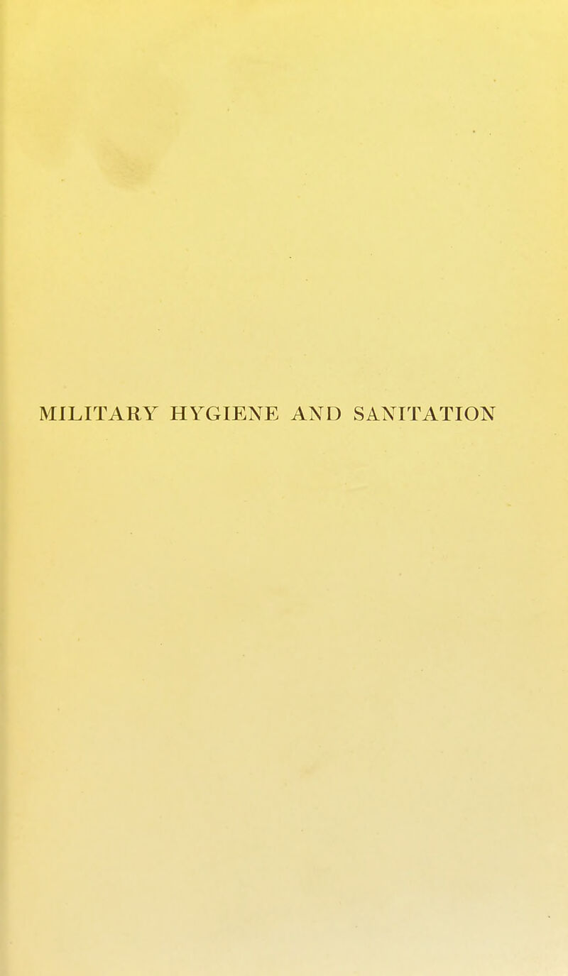 MILITARY HYGIENE AND SANITATION