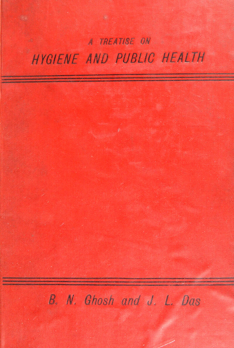 HYGIENE AND PUBLIC HEALTH ^^^MMW(-.iWMMiWMMn-MI i ii —mwn i. m ■■■in i^mr •—n ■ --—- —— ■IT ft /V, Ghosh and J< L Das