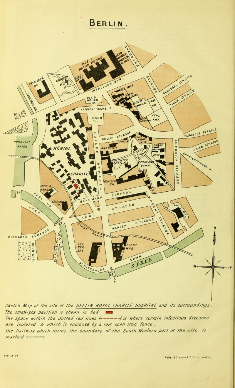 s Sketch Map of the site of the BERLIN ROYAL CHAR/TE HOSPITAL and its surroundings . The small-pox pavilion is shown in Red mm The space within the dotted red lines f -) is where certain infectious diseases are isolated, & which is enclosed by a low open iron fence . The Railway which forms the boundary of the South Western part of the site is marked < ■ > ■ ■ r. 472*- T O*. WelleriGrahasn.l-1 Lith London.