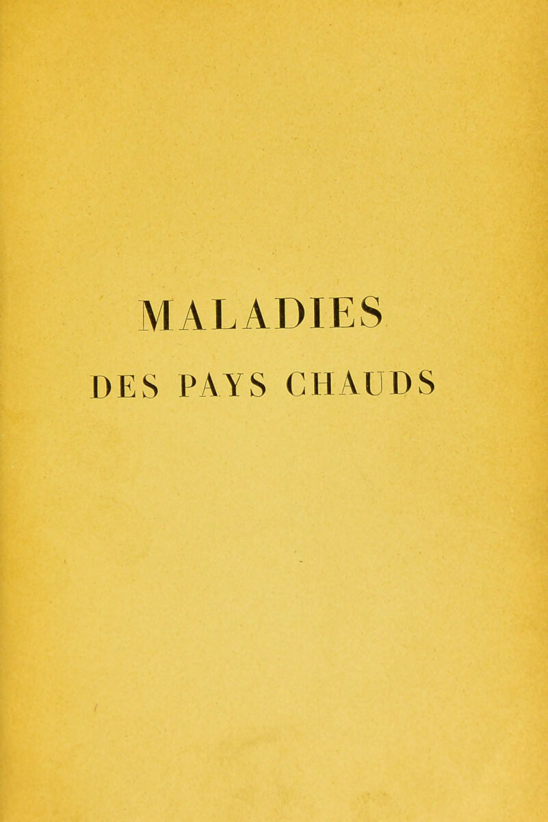 MALADIES DES PAYS CHAUDS