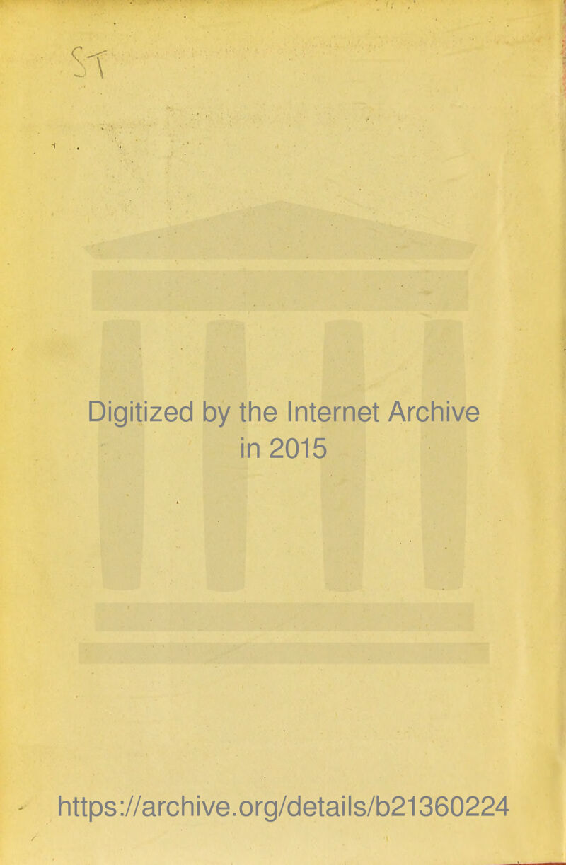Digitized by the Internet Archive in 2015 https://archive.org/details/b21360224