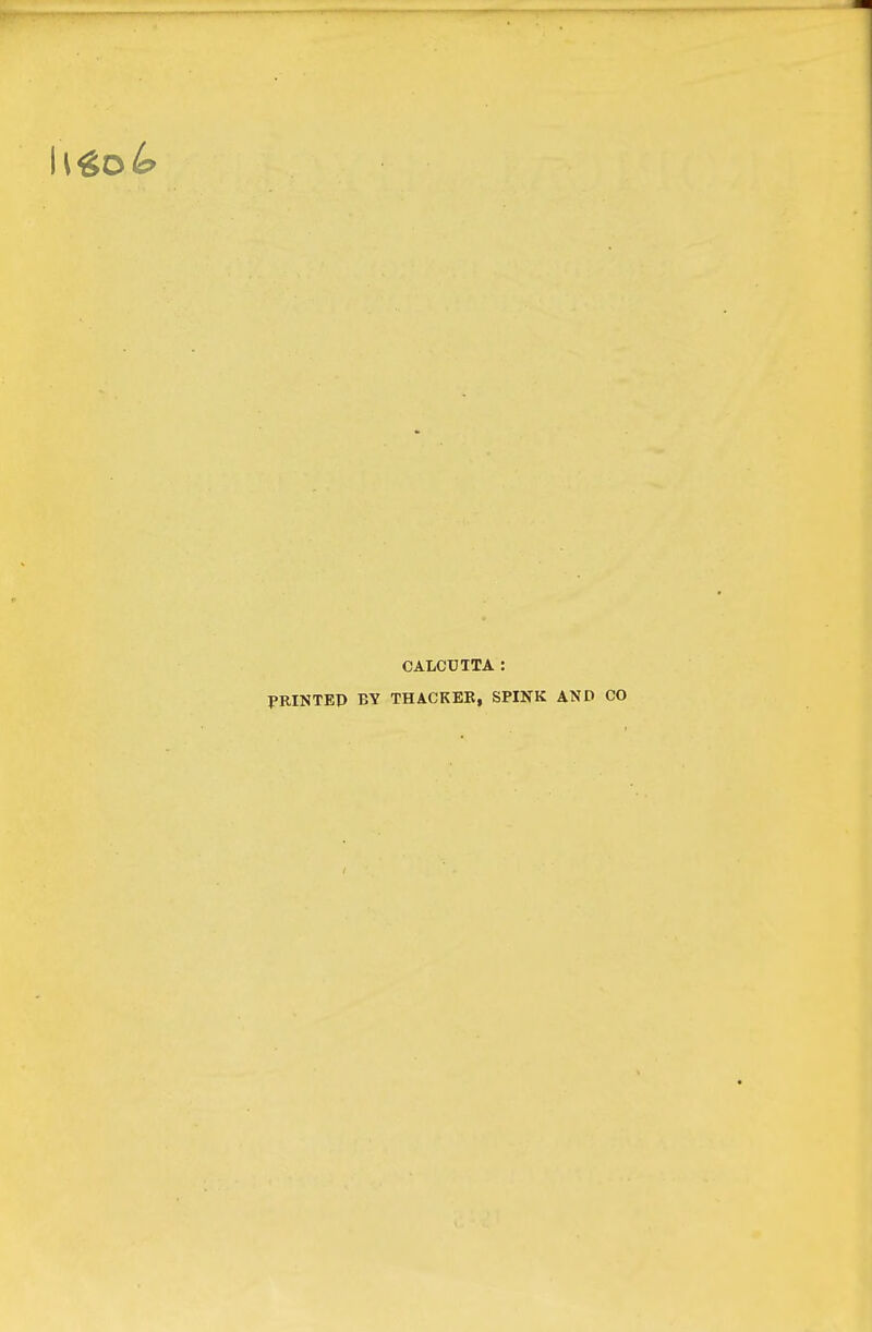 CALCUTTA : PRINTEP BY THACKEB, SPINK AND CO