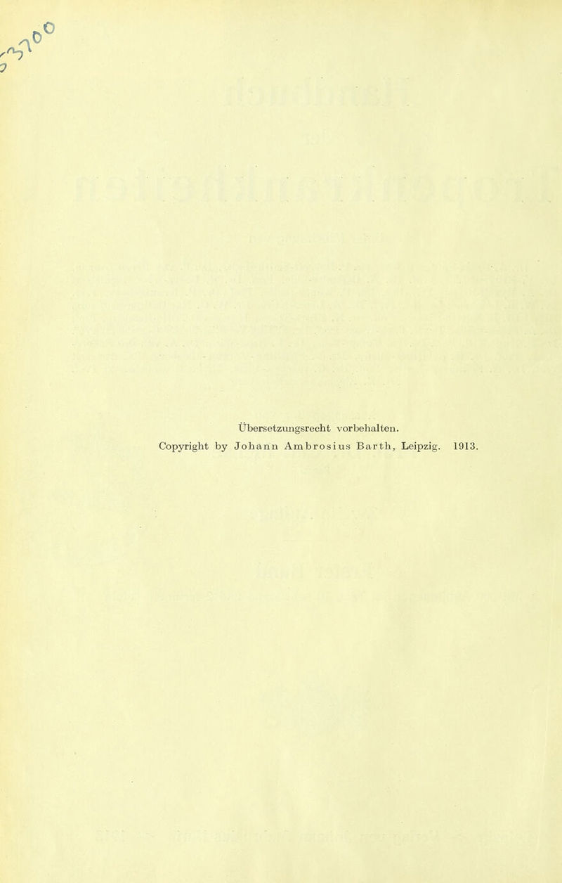 0 übersetzungsrecht vorbehalten. Copyright by Johann Ambrosius Barth, Leipzig. 1913.