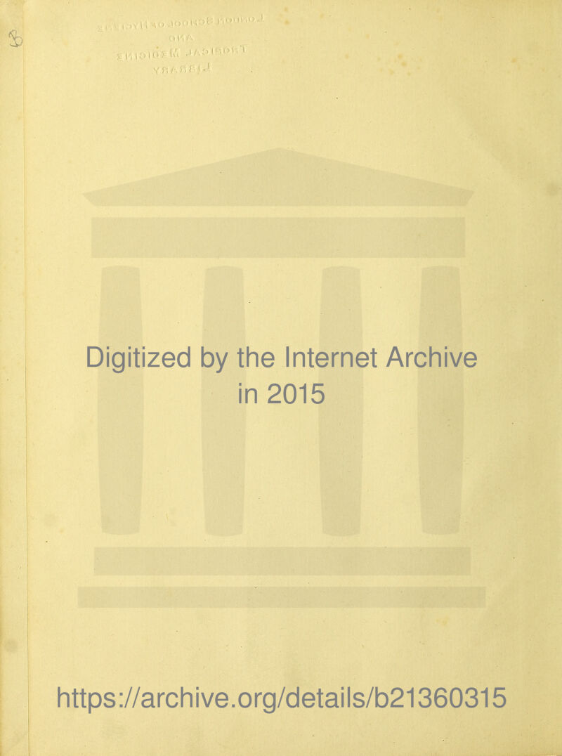 Digitized by the Internet Archive in 2015 https://archive.org/details/b21360315