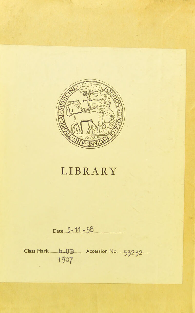 LIBRARY Date....5.?...1;.1....r..5!5. Class Mark b.-UB Accession No. 1W