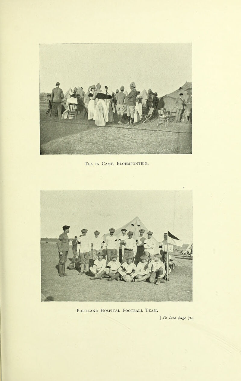 Tea in Camp, Bloemfon i ein. Portland Hospital Football Team. \_To face page 70.
