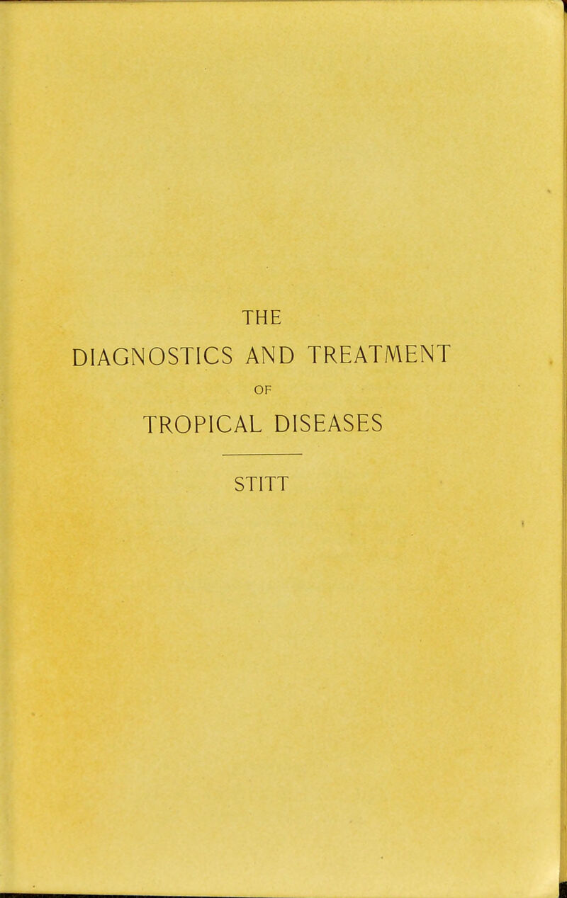 THE DIAGNOSTICS AND TREATMENT OF TROPICAL DISEASES STITT