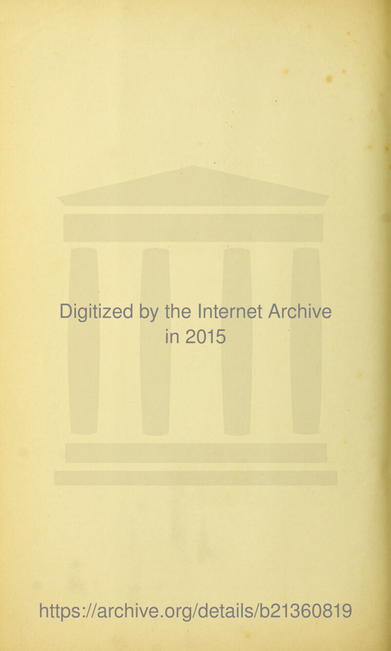Digitized by tlie Internet Arcliive in 2015 Iittps://arcliive.org/details/b21360819
