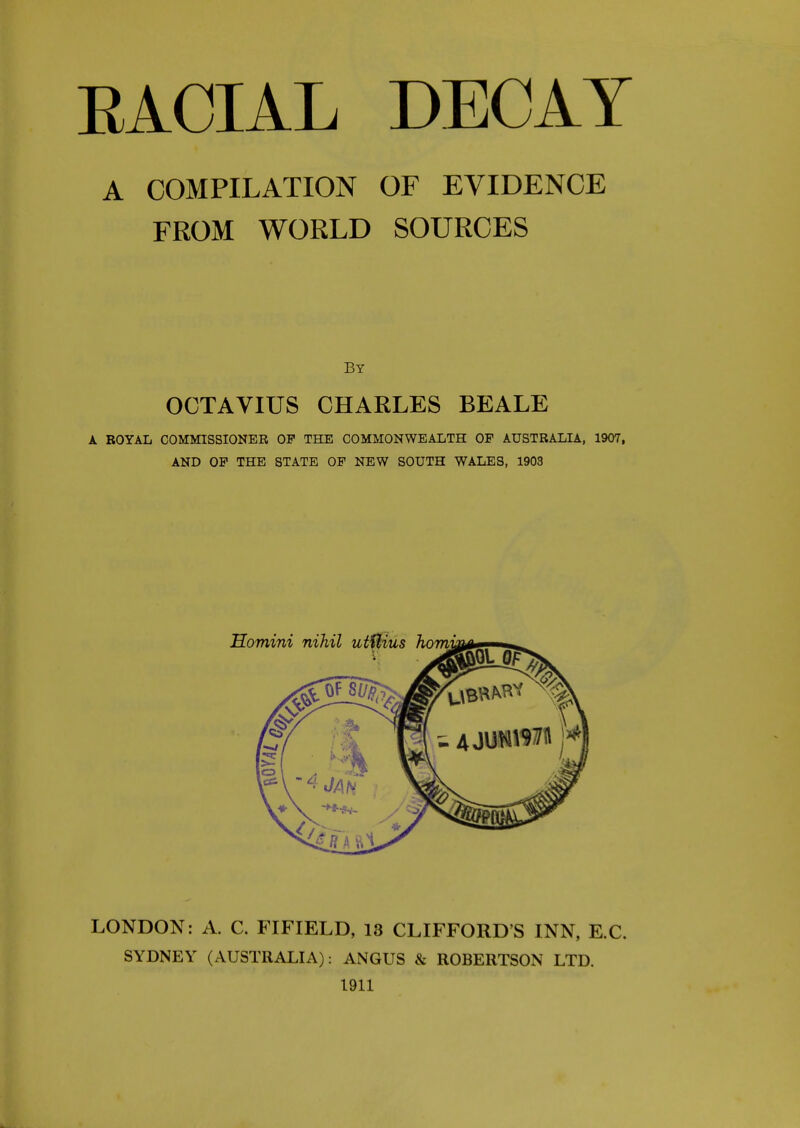 A COMPILATION OF EVIDENCE FROM WORLD SOURCES By OCTAVIUS CHARLES BEALE A ROYAL COMMISSIONER OF THE COMMONWEALTH OF AUSTRALIA, 1907, AND OF THE STATE OF NEW SOUTH WALES, 1903 LONDON: A. C. FIFIELD, 13 CLIFFORD'S INN, E.C. SYDNEY (AUSTRALIA): ANGUS & ROBERTSON LTD. 1911