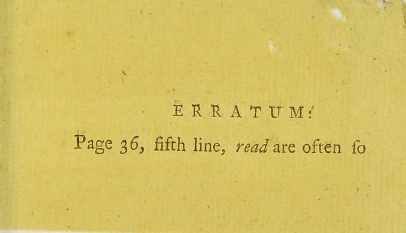 ERRATUM:' 36, fifth line, read are often fo