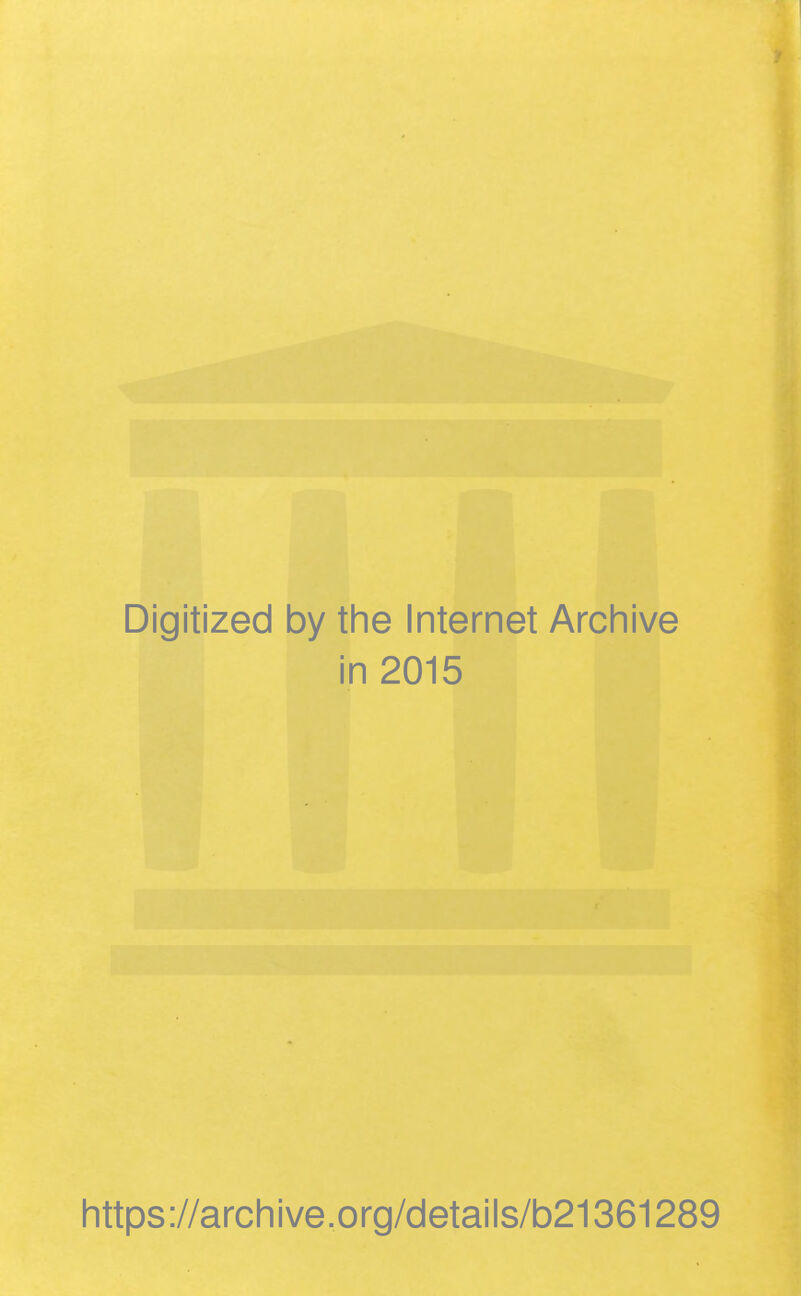 Digitized by the Internet Archive in 2015 https://archive.org/details/b21361289