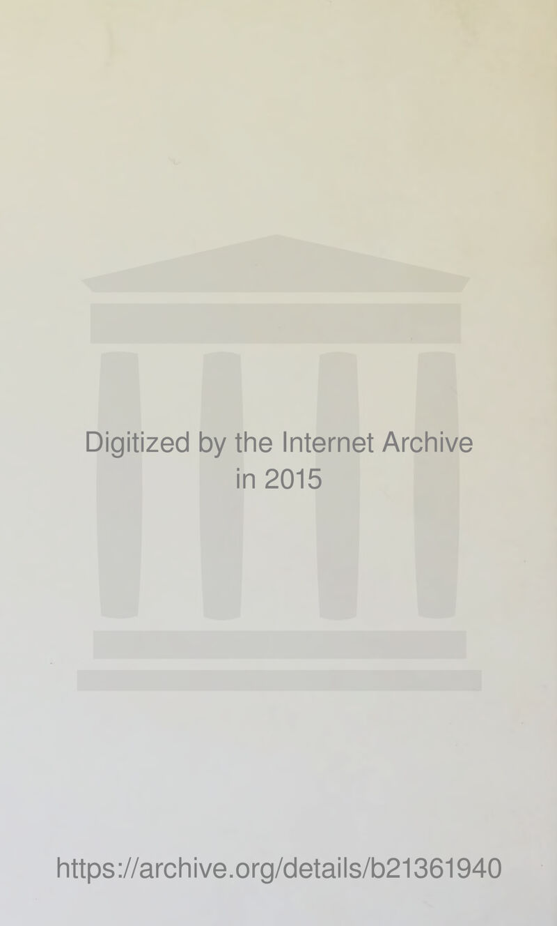 Digitized by the Internet Archive in 2015 https://archive.org/details/b21361940