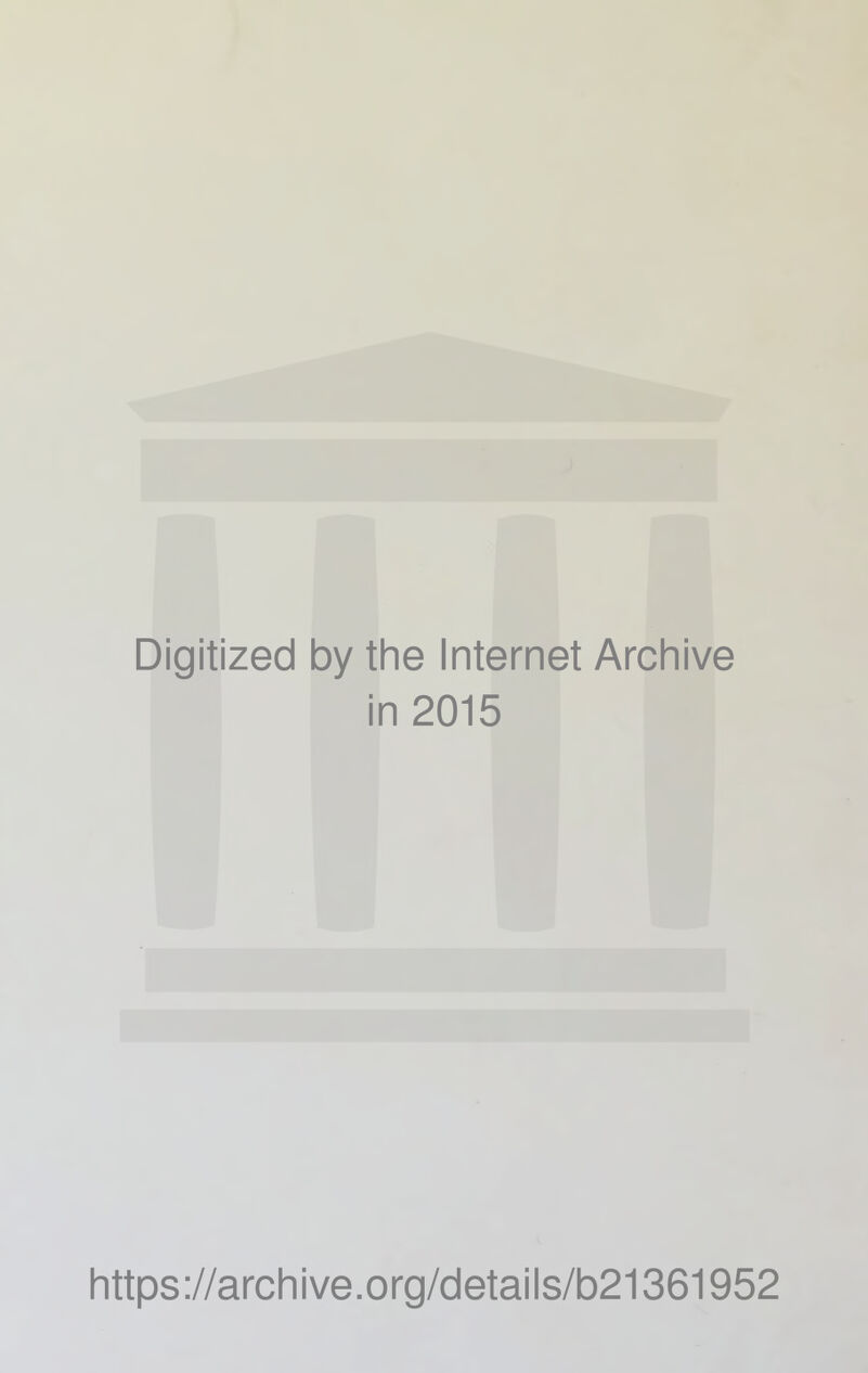 Digitized by the Internet Archive in 2015 https://archive.org/details/b21361952