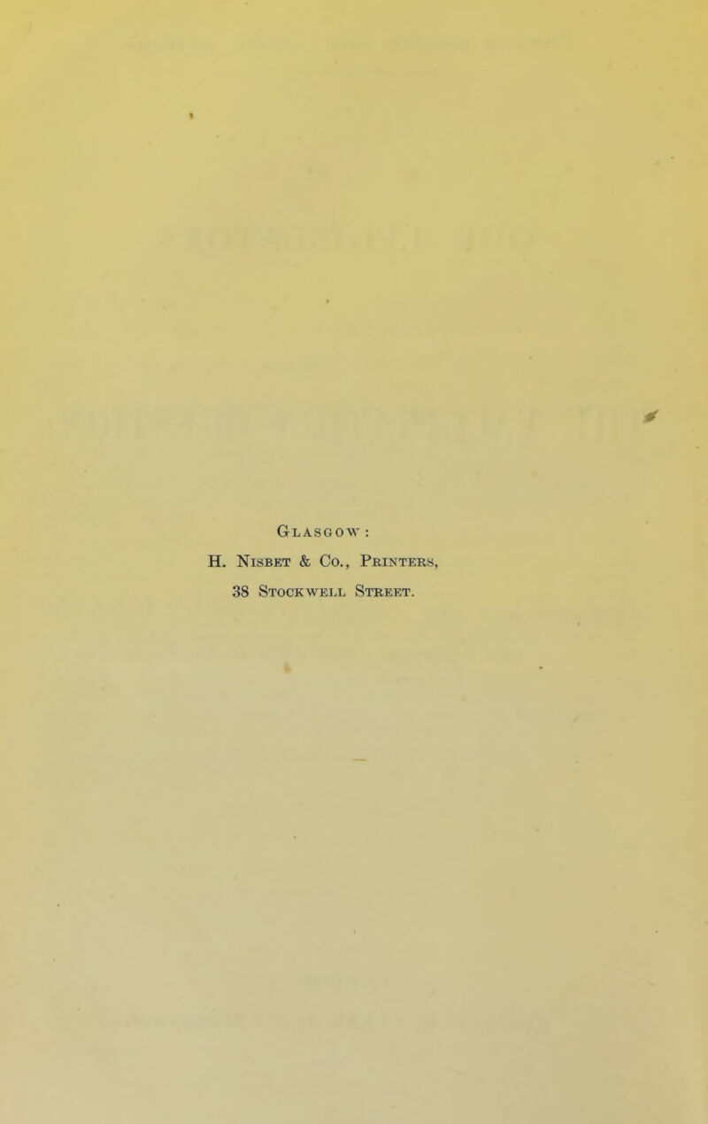 Glasgow : H. NisBET & Co., Printers, 38 Stockwell Street.