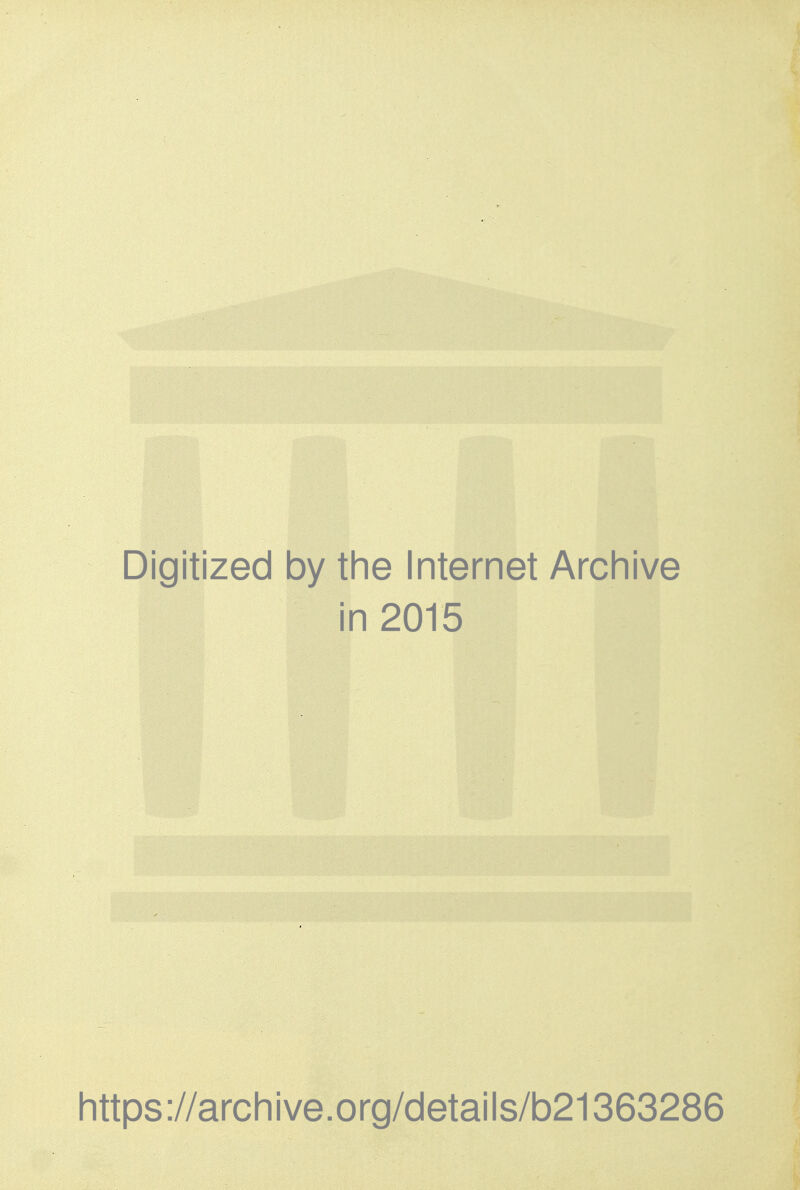 Digitized by the Internet Archive in 2015 https://archive.org/details/b21363286