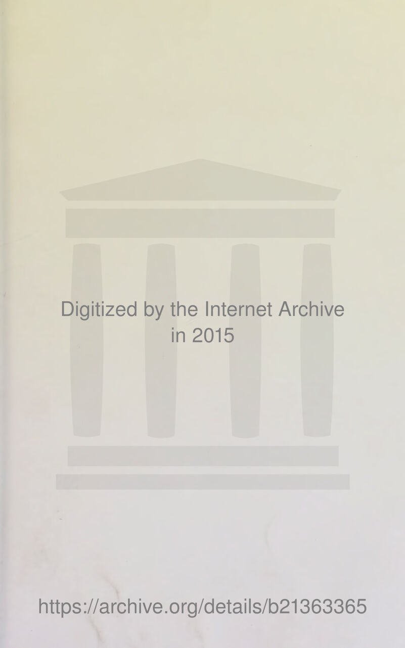 Digitized by the Internet Archive in 2015 https://archive.org/details/b21363365