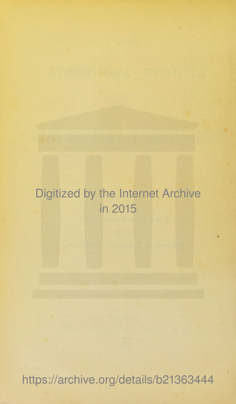 Digitized by the Internet Archive in 2015 https://archive.org/details/b21363444