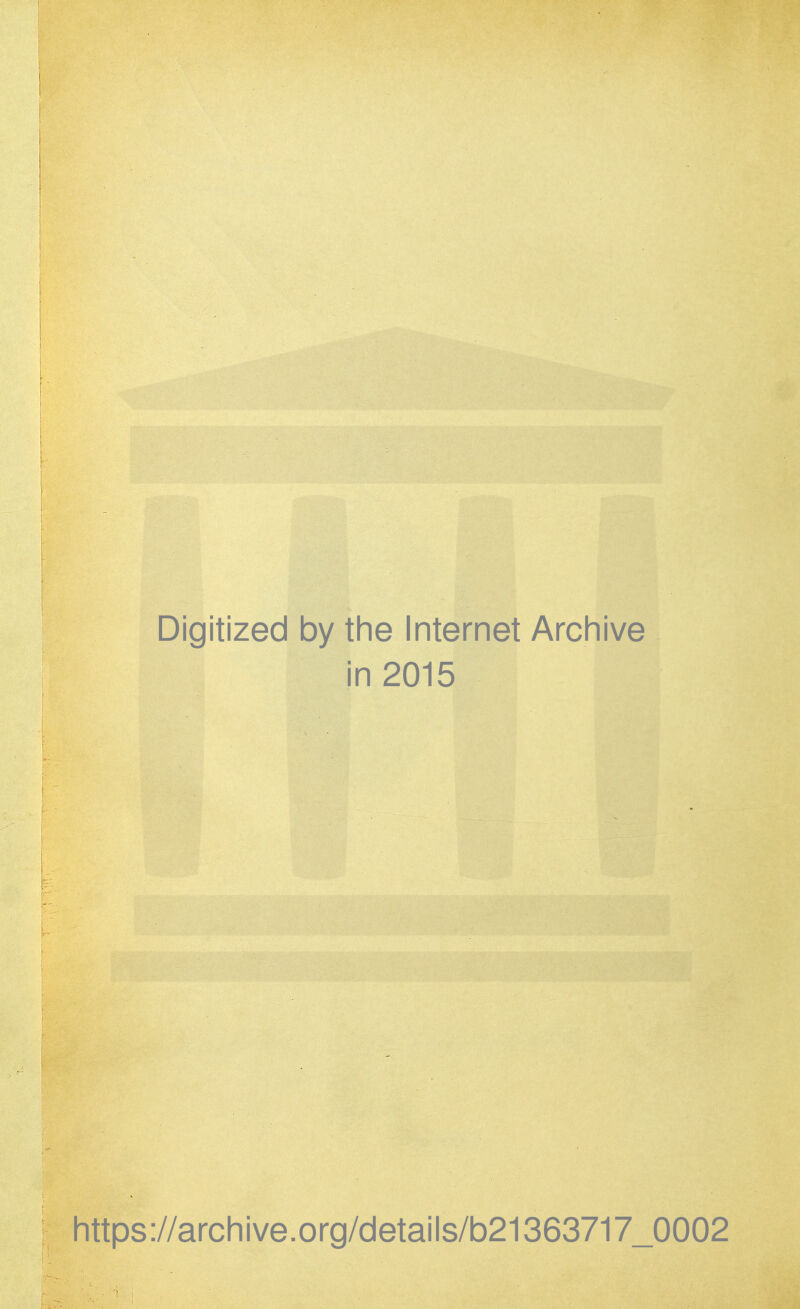 Digitized by tine Internet Arcliive in 2015 littps://arcliive.org/details/b21363717_0002