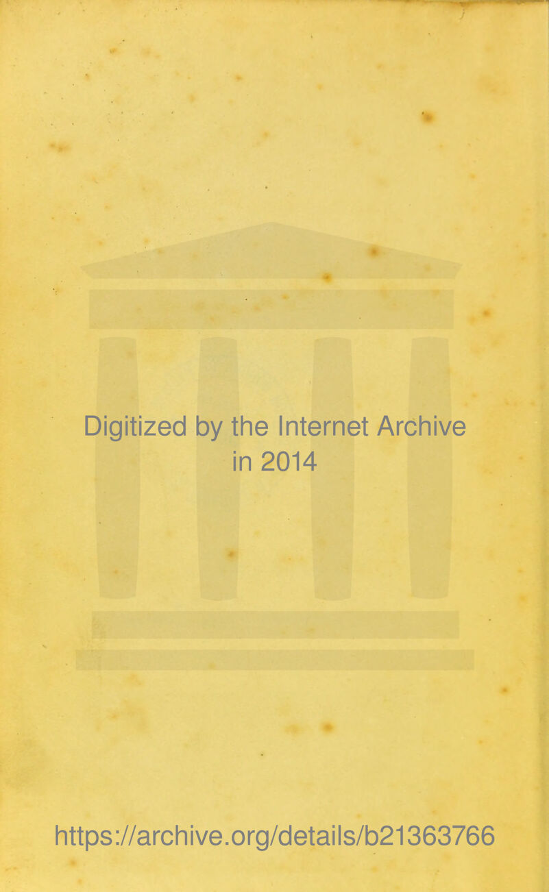 Digitized by the Internet Archive in 2014 https://archive.org/details/b21363766