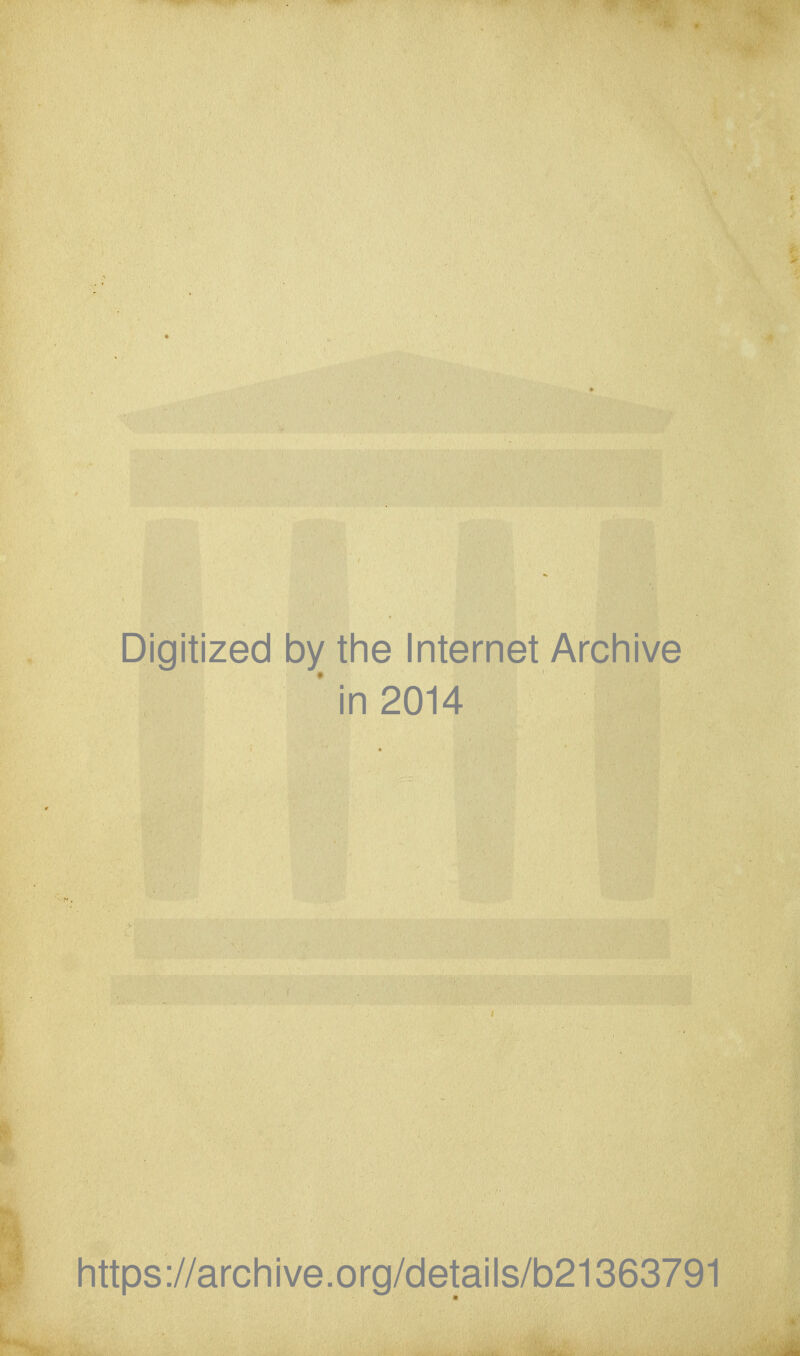 Digitized by the Internet Archive ' in 2014 https://archive.org/details/b21363791