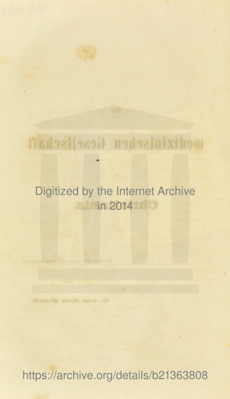 Digitized by the Internet Archive in 2014 https://archive.org/details/b21363808