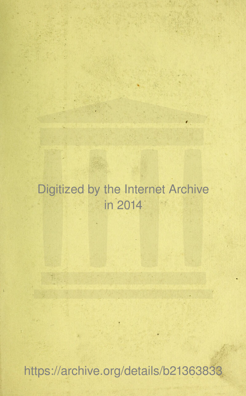 Digitized by the Internet Archive in 2014 https://archive.org/details/b21363833,