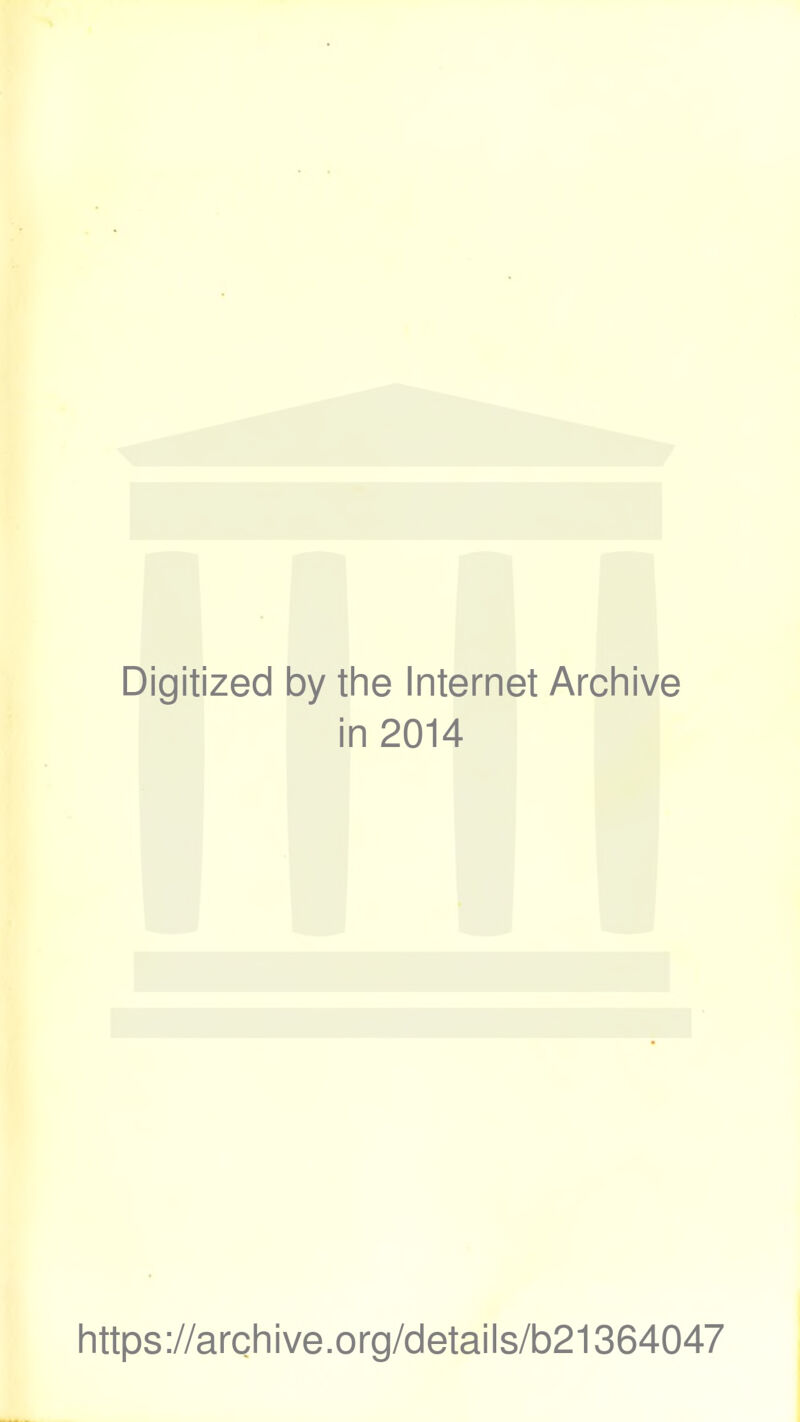 Digitized by the Internet Archive i n 2014 https://archive.org/details/b21364047