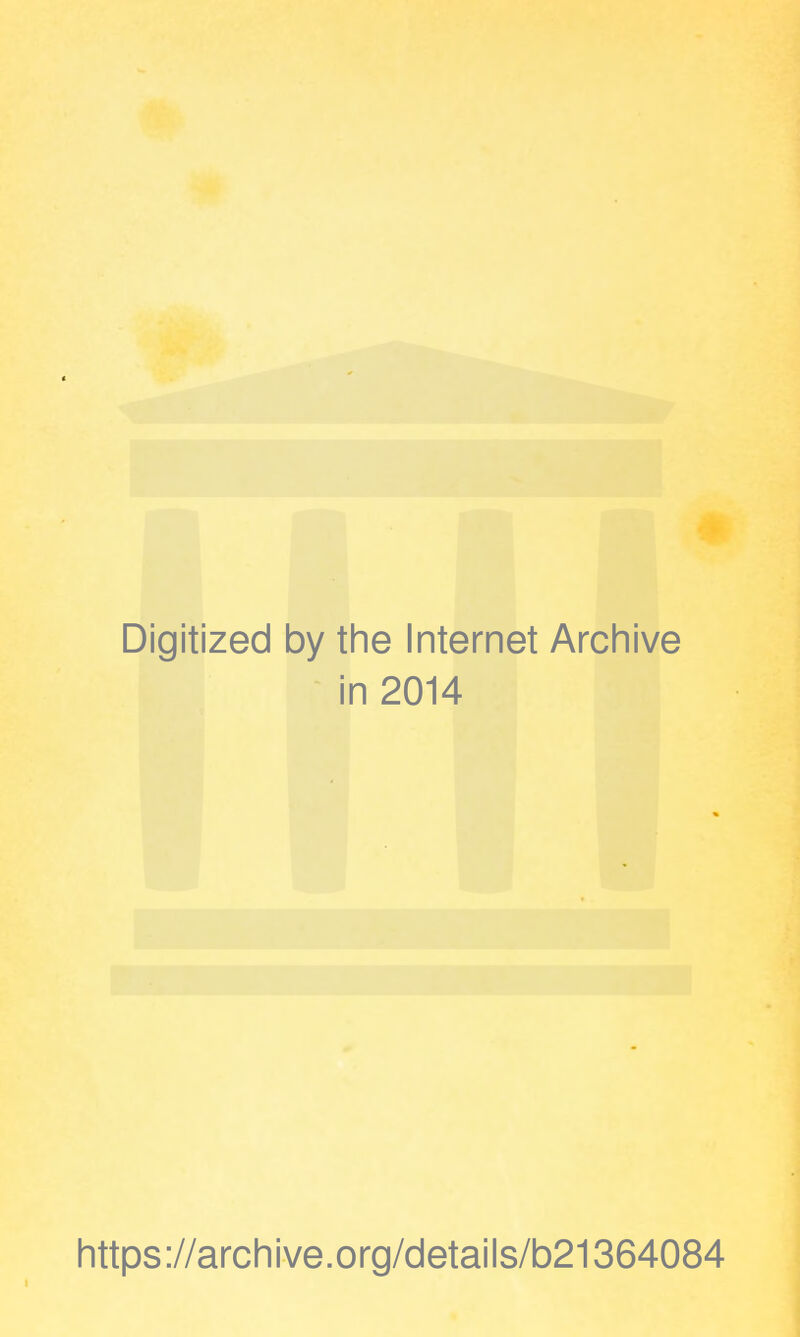 Digitized by the Internet Archive i n 2014 https://archive.org/details/b21364084