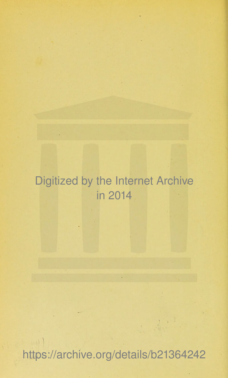 Digitized by the Internet Archive in 2014 https://archive.org/details/b21364242