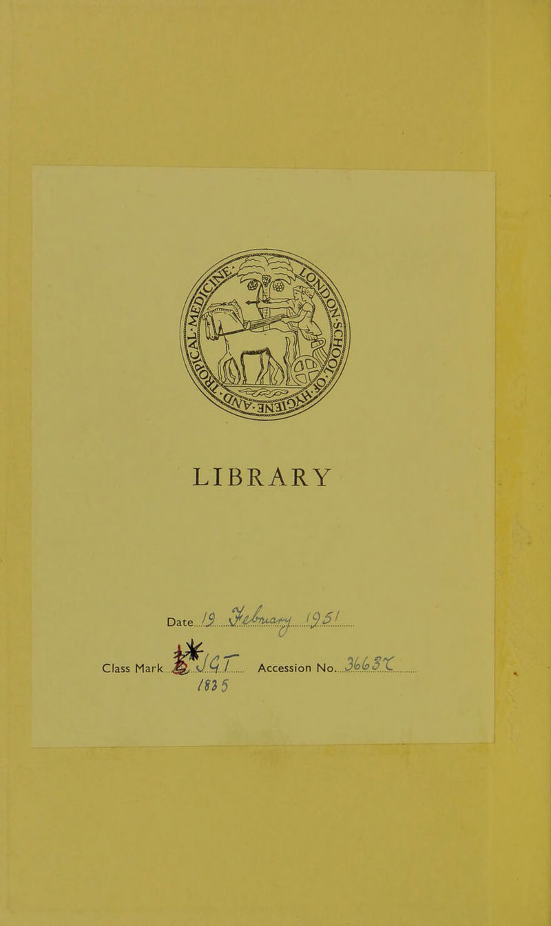 LIBRARY Date.../i. iSAL Class Mark . Accession No. /Si 5