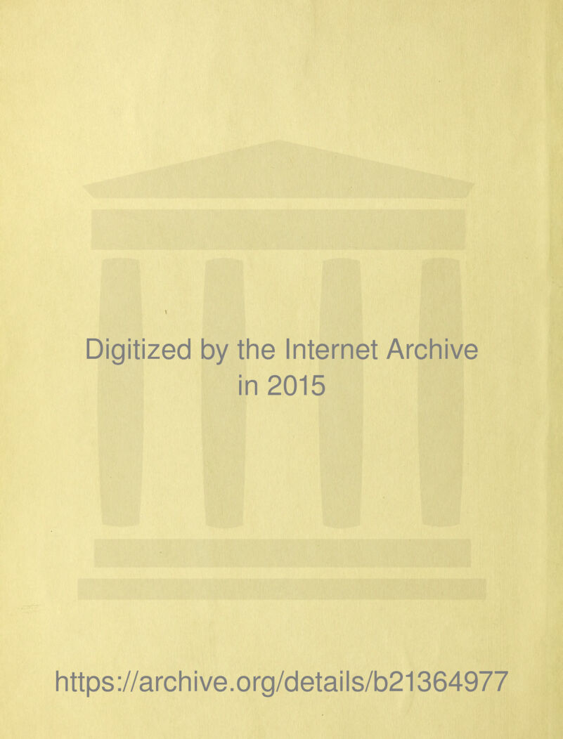 Digitized by the Internet Archive in 2015 https://archive.org/details/b21364977