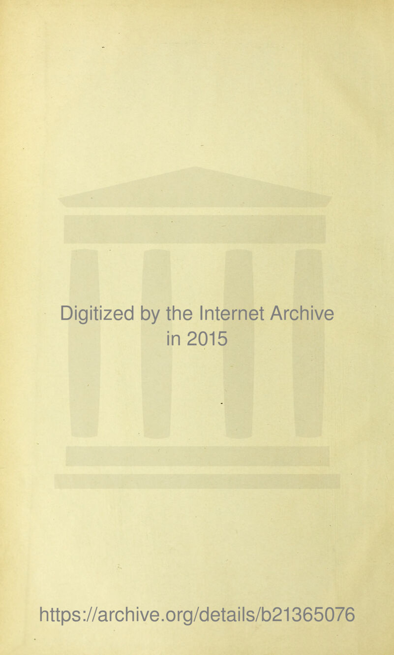 Digitized by the Internet Archive in 2015 https://archive.org/details/b21365076