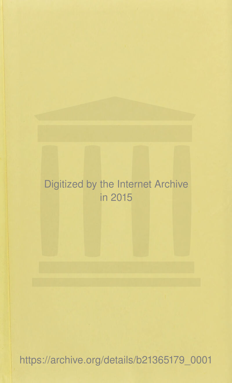 Digitized by the Internet Archive in 2015 https://archive.org/details/b21365179_0001
