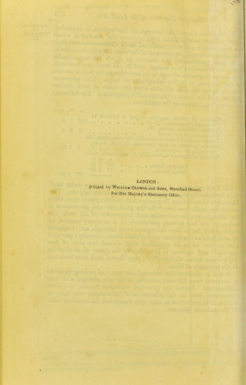 LONDON: Printed by Witr.iAM Clowes and Sons, Stamford Street. For Her Majesty's Stationery Offiop.