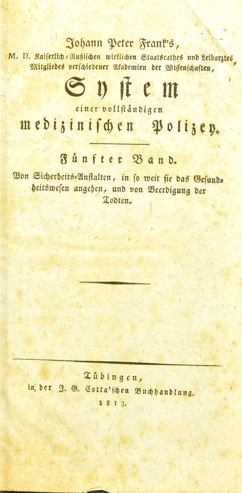 Soljarm tyetev granPS, M. D. Ämferlidb; EKu0if*cn ivtrüidjen @taat*rat$e* «tili ttilathttö 3Jiitgliei>e$ perfdjtebener aifubemien txr aBiffenfdjaft««, '© D Ii e m einer tjollftanbigen g u n f t e r S5 a n &♦ Sßon @tc&er$ett**3fojialtett, tS fo weit fte Dag ©*f«ß&a ^eit^tpefen angeln, unt> t>on SSeertugung ter lobten* Zubin q en, 18 13.