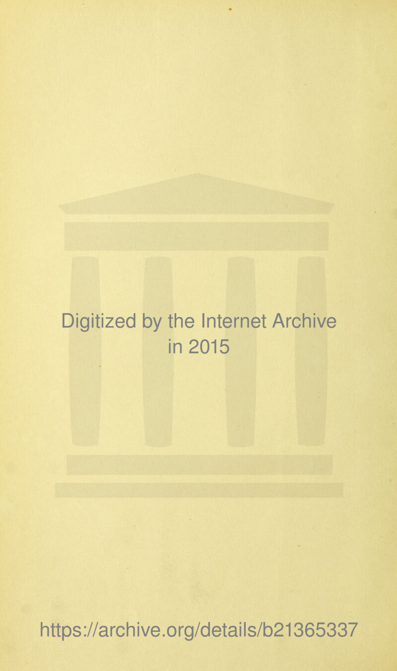 Digitized by the Internet Archive in 2015 https://archive.org/details/b21365337