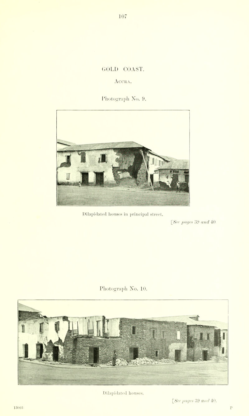 (.OLD COAST. Accra. INlotoLiTaiill Xo. 9. l)ilai)i(hileil linusi'S in jiriuciiiul street. [.SVv p(((/fs I)'.! ((nd 40 Ph(»t(iufapli Xo. 1(1. 13003 Dilapi'latrd houses, \_Sei' pc(g('s ;59 aiifl 4i i. P