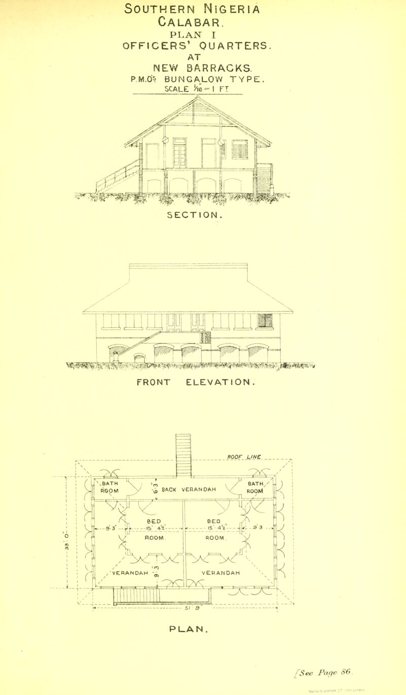 Southern Nigeria Calabar. PLAN I OFFICERS' QUARTERS. AT NEW BARRACKS, P.M.O's BUNGALOW TYPE. SCALE ^16= I FT FRONT ELEVATION. 5/'9 >t PLAN . [See Fac/e 86.
