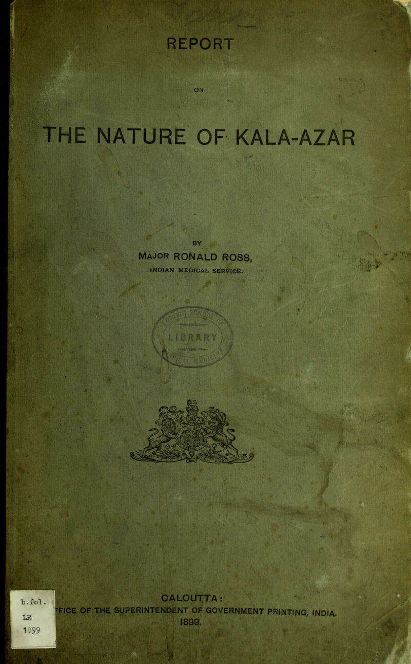 ON THE NATURE OF KALA-AZAR BY MAJOR RONALD ROSS, INDIAN MEDICAL SERVICE.