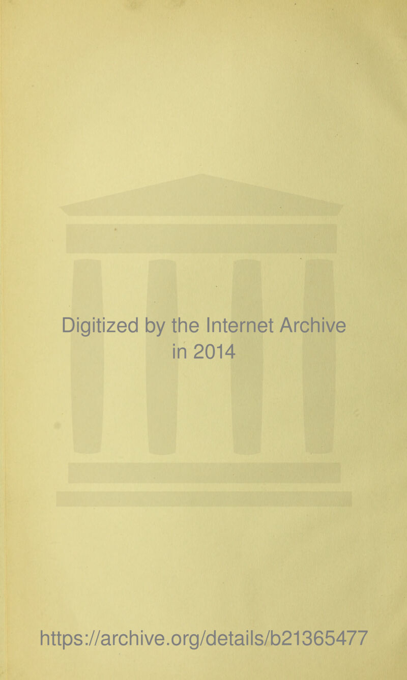 Digitized by the Internet Archive in 2014 https://archive.org/details/b21365477